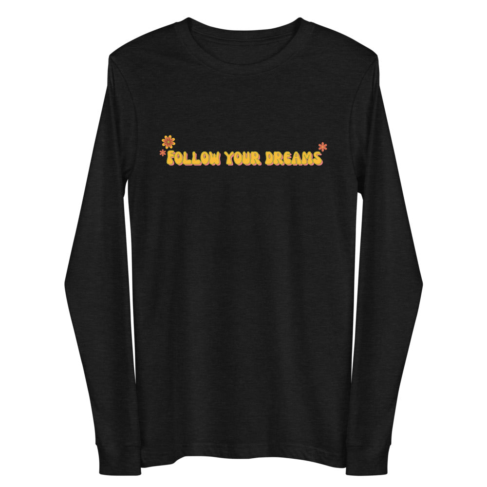 Follow Your Dreams Long Sleeve Tee