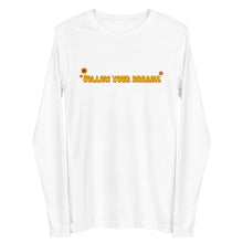 Load image into Gallery viewer, Follow Your Dreams Long Sleeve Tee
