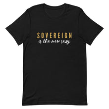 Load image into Gallery viewer, SOVEREIGN Is The New Sexy Unisex T-Shirt
