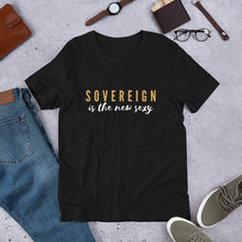 Load image into Gallery viewer, SOVEREIGN Is The New Sexy Unisex T-Shirt
